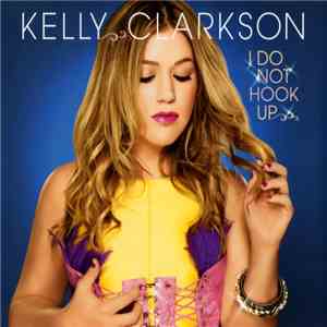 Kelly Clarkson - I Do Not Hook Up