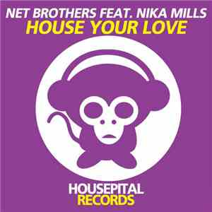 Net Brothers Feat. Nika Mills - House Your Love