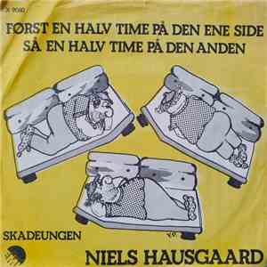 Niels Hausgaard - Først En Halv Time På Den Ene Side Så En Halv Time På Den Anden