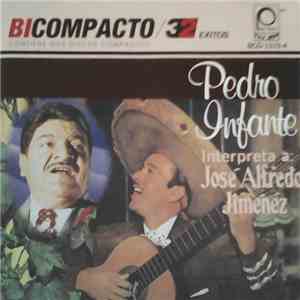 Pedro Infante - Pedro Infante Interpreta A Jose Alfredo Jimenez