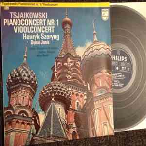 Peter Illitch Tchaïkovsky - Opus 23 Piano Concert 1 In Bes / Opus 35 Vioolc ...