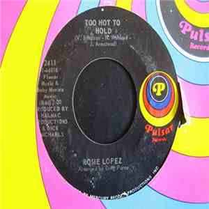 Rosie Lopez  - Too Hot To Hold / I'll Never Grow Tired