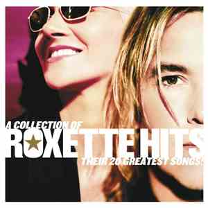 Roxette - Hits - A Collection Of Their 20 Greatest Songs!