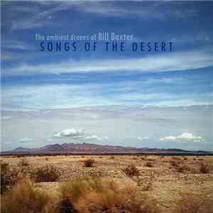 The Ambient Drones Of Bill Baxter - Songs Of The Desert