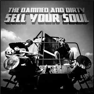The Damned And Dirty - Sell Your Soul