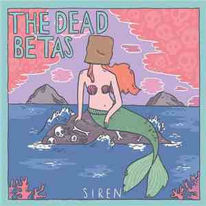 The Dead Betas - Siren