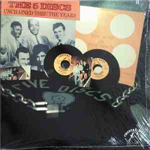 The Five Discs - Unchained Thru The Years
