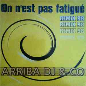 Arriba DJ & Co - On N'est Pas Fatigué (Remix 98)