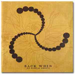 Back When - We Sang As Ghosts