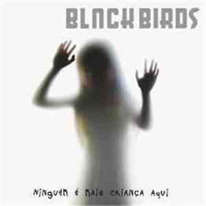 Blackbirds  - Ninguém é Mais Criança Aqui