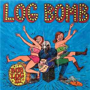 Bob Log III - Log Bomb