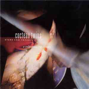 Cocteau Twins - Stars And Topsoil A Collection (1982-1990)