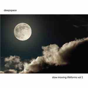 Deepspace  - Slow Moving Lifeforms Vol 1