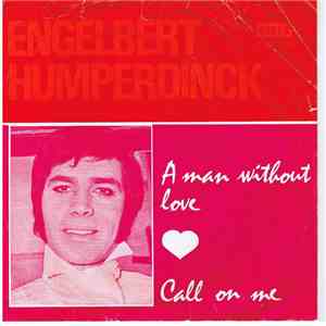 Engelbert Humperdinck - A Man Without Love / Call On Me