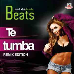 Euro Latin Beats - Te Tumba - Remix Edition