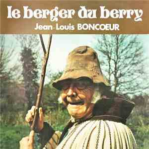 Jean-Louis Boncœur - Le Berger Du Berry