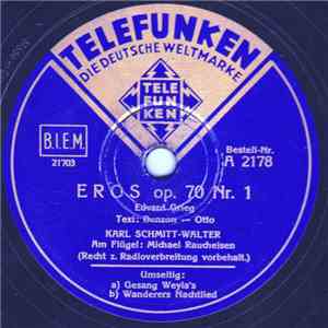 Karl Schmitt-Walter, Michael Raucheisen, Grieg, Schubert, Wolf - Eros Op. 7 ...