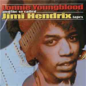 Lonnie Youngblood - Lonnie Youngblood And The So-Called Jimi Hendrix Tapes