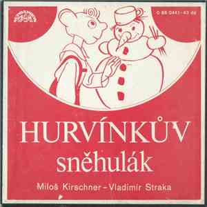 Miloš Kirschner – Vladimír Straka - Hurvínkův Sněhulák