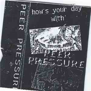 Peer Pressure  - How'S Your Day With Peer Pressure
