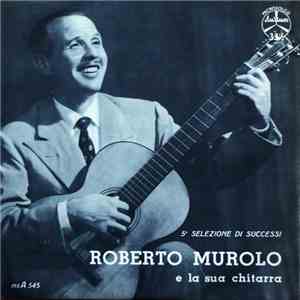 Roberto Murolo E La Sua Chitarra - 5. Selezione di Successi