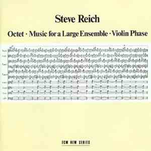 Steve Reich - Octet / Music For A Large Ensemble / Violin Phase