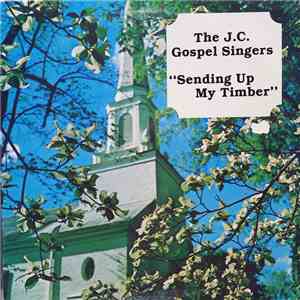 The J.C. Gospel Singers - Sending Up My Timber