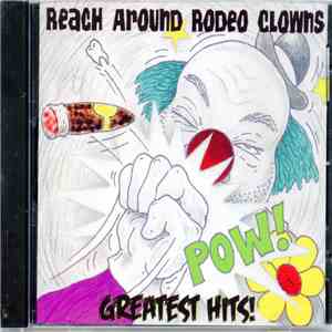 The Reach Around Rodeo Clowns - Greatest Hits