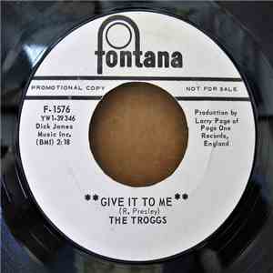 The Troggs - Give It To Me / You're Lying