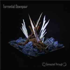 Torrential Downpour - Connected Through