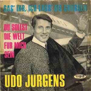 Udo Jürgens - Sag' Ihr, Ich Lass Sie Grüssen / Du Sollst Die Welt Für Mich  ...