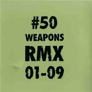 Various - 50 Weapons RMX 01-09