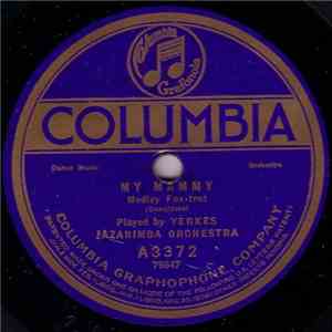 Yerkes Jazarimba Orchestra / The Happy Six - My Mammy / Do You Ever Think O ...