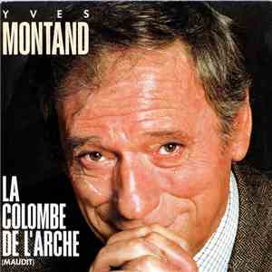 Yves Montand - La Colombe De L'Arche (Maudit)