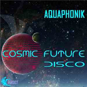 Aquaphonik - Cosmic Future Disco EP