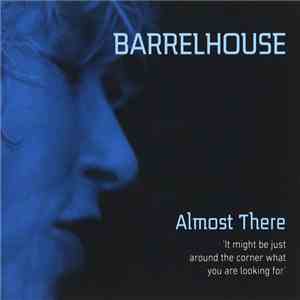 Barrelhouse - Almost There