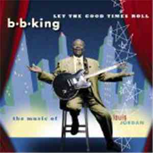 B.B. King - Let The Good Times Roll The Music Of Louis Jordan