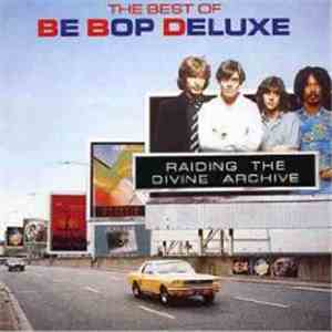 Be Bop Deluxe - Raiding The Divine Archive