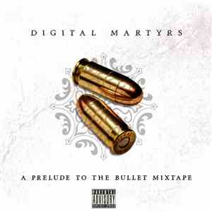 Digital Martyrs - A Prelude to The Bullet Mixtape
