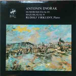 Dvořák / Rudolf Firkušný - Humoresques Op. 101 / Mazurkas Op. 56