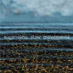 EugeneKha - Slow Movements