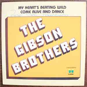 Gibson Brothers - My Heart's Beating Wild / Come Alive And Dance