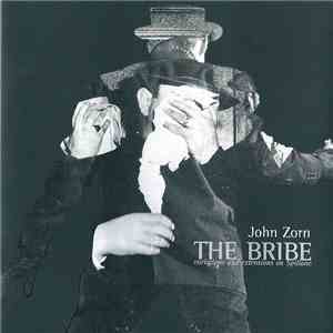 John Zorn - The Bribe - Variations And Extensions On Spillane