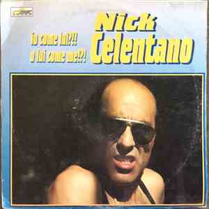 Nick Celentano - Io Come Lui?!! O Lui Come Me!?!