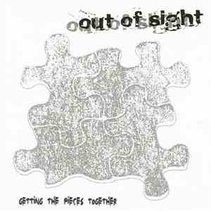 Out Of Sight  - Getting The Pieces Together