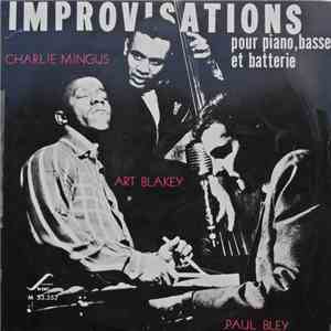 Paul Bley, Charlie Mingus, Art Blakey - Improvisations Pour Piano, Basse Et Batterie