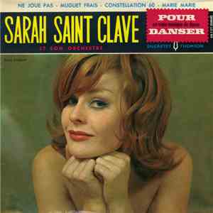 Sarah Saint-Clave Et Son Orchestre - Ne Joue Pas / Muguet Frais / Constella ...
