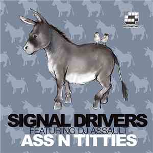 Signal Drivers Featuring DJ Assault - Ass N Titties