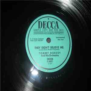 Tommy Dorsey And His Orchestra - They Didn't Believe Me / Nobody Knows The  ...