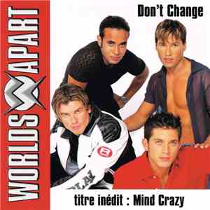 Worlds Apart - Don't Change / Mind Crazy